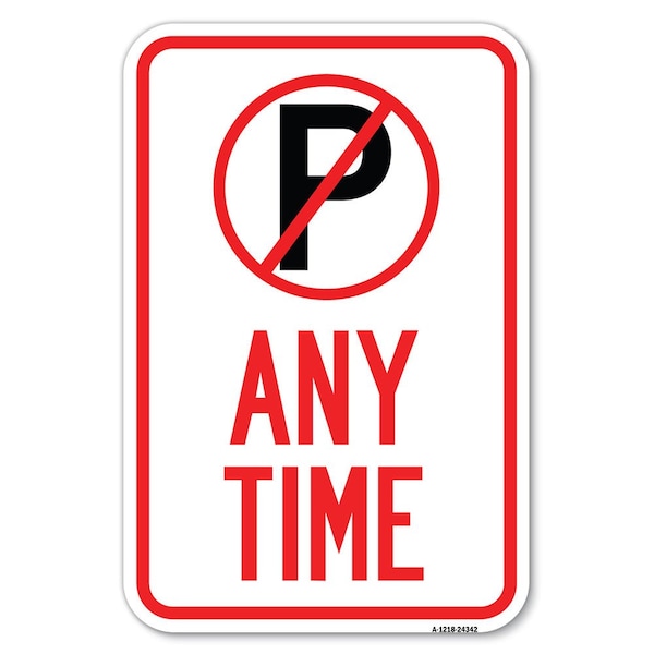 Signmission Anytime No Parking Symbol Heavy-Gauge Aluminum Sign, 12" x 18", A-1218-24342 A-1218-24342 - main